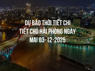Dự báo thời tiết chi tiết cho Hải Phòng ngày mai 03-12-2025