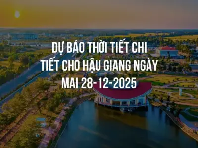 Dự báo thời tiết chi tiết cho Hậu Giang ngày mai 28-12-2025