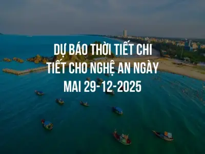 Dự báo thời tiết chi tiết cho Nghệ An ngày mai 29-12-2025