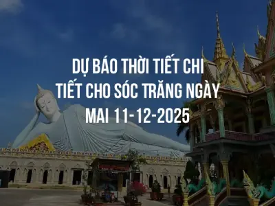 Dự báo thời tiết chi tiết cho Sóc Trăng ngày mai 11-12-2025