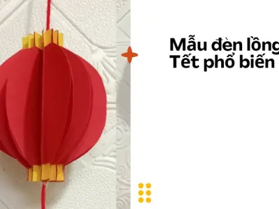 Hướng dẫn làm đèn lồng Tết truyền thống đơn giản tại nhà rẻ