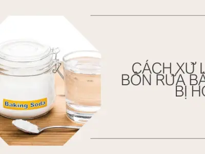 Cách xử lý bồn rửa bát bị hôi hiệu quả, dứt điểm tại nhà