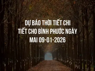 Dự báo thời tiết chi tiết cho Bình Phước ngày mai 09-01-2026