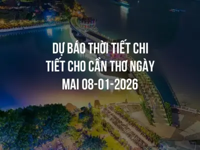 Dự báo thời tiết chi tiết cho Cần Thơ ngày mai 08-01-2026
