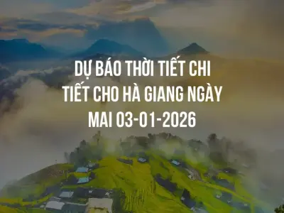 Dự báo thời tiết chi tiết cho Hà Giang ngày mai 03-01-2026