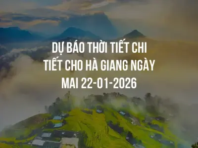 Dự báo thời tiết chi tiết cho Hà Giang ngày mai 22-01-2026