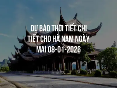 Dự báo thời tiết chi tiết cho Hà Nam ngày mai 08-01-2026