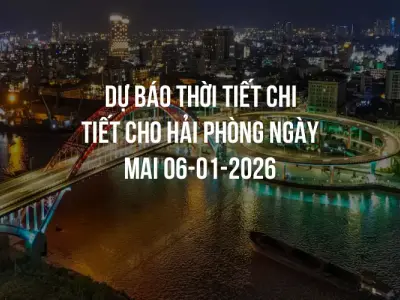 Dự báo thời tiết chi tiết cho Hải Phòng ngày mai 06-01-2026