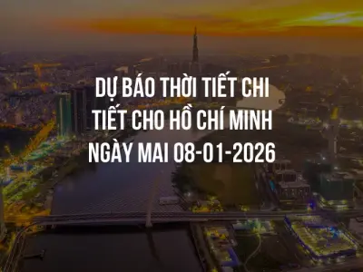 Dự báo thời tiết chi tiết cho Hồ Chí Minh ngày mai 08-01-2026