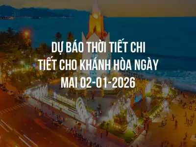 Dự báo thời tiết chi tiết cho Khánh Hòa ngày mai 02-01-2026