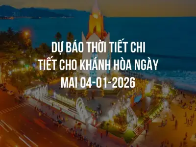 Dự báo thời tiết chi tiết cho Khánh Hòa ngày mai 04-01-2026
