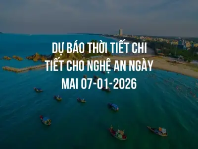 Dự báo thời tiết chi tiết cho Nghệ An ngày mai 07-01-2026