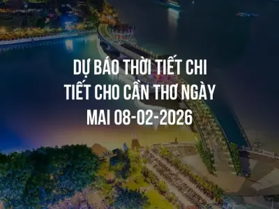 Dự báo thời tiết chi tiết cho Cần Thơ ngày mai 08-02-2026