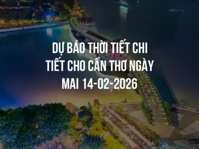 Dự báo thời tiết chi tiết cho Cần Thơ ngày mai 14-02-2026