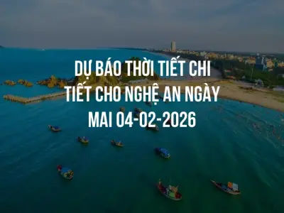 Dự báo thời tiết chi tiết cho Nghệ An ngày mai 04-02-2026