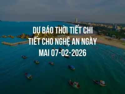 Dự báo thời tiết chi tiết cho Nghệ An ngày mai 07-02-2026