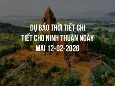 Dự báo thời tiết chi tiết cho Ninh Thuận ngày mai 12-02-2026