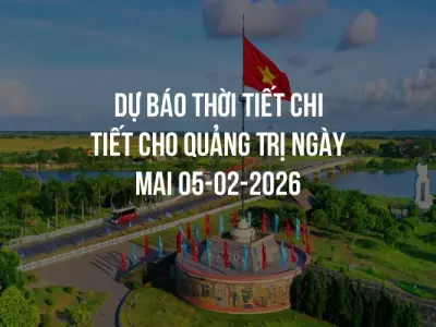 Dự báo thời tiết chi tiết cho Quảng Trị ngày mai 05-02-2026