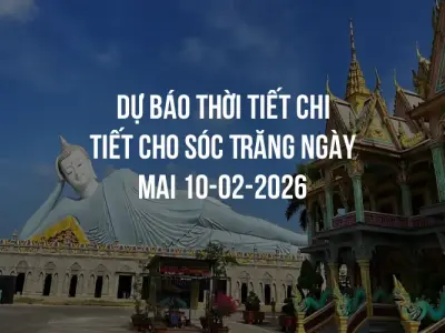 Dự báo thời tiết chi tiết cho Sóc Trăng ngày mai 10-02-2026