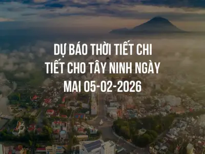 Dự báo thời tiết chi tiết cho Tây Ninh ngày mai 05-02-2026