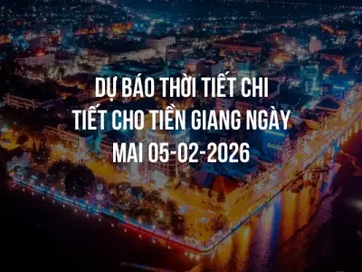 Dự báo thời tiết chi tiết cho Tiền Giang ngày mai 05-02-2026