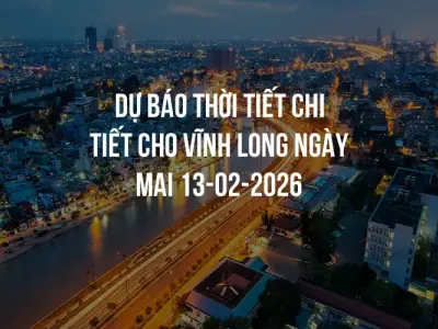 Dự báo thời tiết chi tiết cho Vĩnh Long ngày mai 13-02-2026