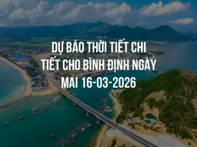 Dự báo thời tiết chi tiết cho Bình Định ngày mai 16-03-2026