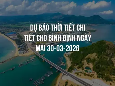 Dự báo thời tiết chi tiết cho Bình Định ngày mai 30-03-2026