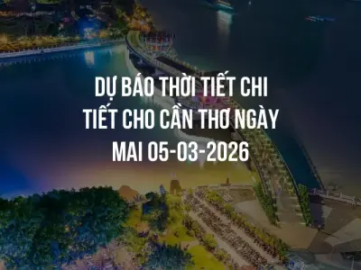 Dự báo thời tiết chi tiết cho Cần Thơ ngày mai 05-03-2026