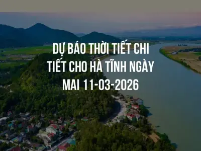 Dự báo thời tiết chi tiết cho Hà Tĩnh ngày mai 11-03-2026
