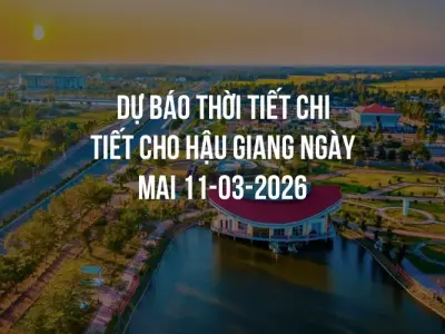 Dự báo thời tiết chi tiết cho Hậu Giang ngày mai 11-03-2026