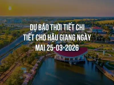 Dự báo thời tiết chi tiết cho Hậu Giang ngày mai 25-03-2026