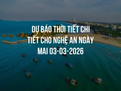 Dự báo thời tiết chi tiết cho Nghệ An ngày mai 03-03-2026