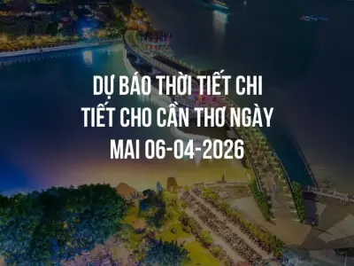 Dự báo thời tiết chi tiết cho Cần Thơ ngày mai 06-04-2026