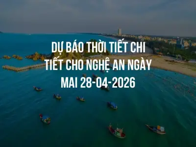 Dự báo thời tiết chi tiết cho Nghệ An ngày mai 28-04-2026