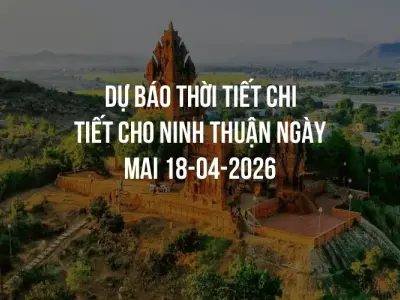 Dự báo thời tiết chi tiết cho Ninh Thuận ngày mai 18-04-2026