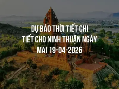 Dự báo thời tiết chi tiết cho Ninh Thuận ngày mai 19-04-2026