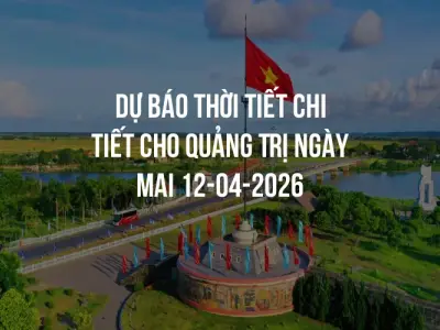 Dự báo thời tiết chi tiết cho Quảng Trị ngày mai 12-04-2026