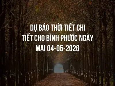 Dự báo thời tiết chi tiết cho Bình Phước ngày mai 04-05-2026