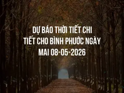 Dự báo thời tiết chi tiết cho Bình Phước ngày mai 08-05-2026