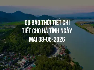 Dự báo thời tiết chi tiết cho Hà Tĩnh ngày mai 08-05-2026