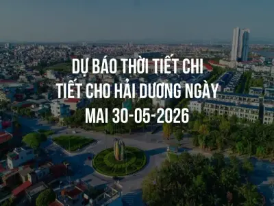 Dự báo thời tiết chi tiết cho Hải Dương ngày mai 30-05-2026
