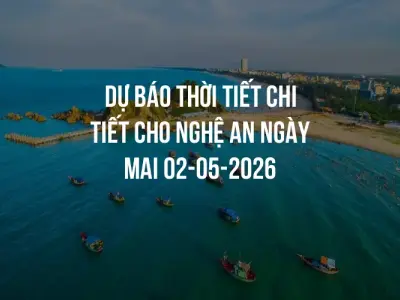 Dự báo thời tiết chi tiết cho Nghệ An ngày mai 02-05-2026