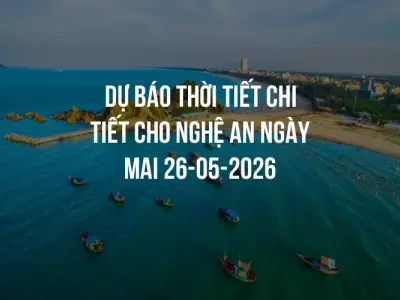 Dự báo thời tiết chi tiết cho Nghệ An ngày mai 26-05-2026