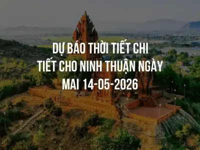 Dự báo thời tiết chi tiết cho Ninh Thuận ngày mai 14-05-2026