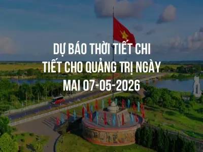 Dự báo thời tiết chi tiết cho Quảng Trị ngày mai 07-05-2026