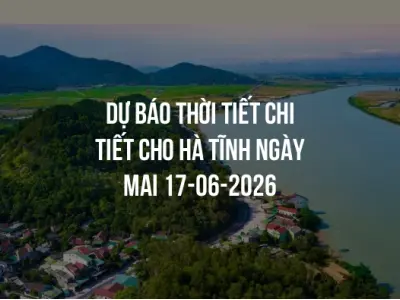 Dự báo thời tiết chi tiết cho Hà Tĩnh ngày mai 17-06-2026