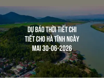 Dự báo thời tiết chi tiết cho Hà Tĩnh ngày mai 30-06-2026