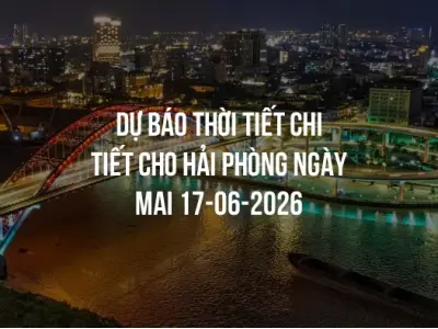 Dự báo thời tiết chi tiết cho Hải Phòng ngày mai 17-06-2026