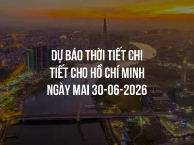 Dự báo thời tiết chi tiết cho Hồ Chí Minh ngày mai 30-06-2026